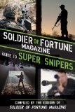 Soldier of Fortune Magazine Guide to Super Snipers 2013 9781626360679 Front Cover