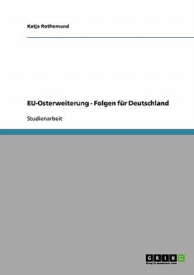 EU-Osterweiterung - Folgen fï¿½r Deutschland 2007 9783638657679 Front Cover