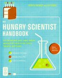 Hungry Scientist Handbook Electric Birthday Cakes, Edible Origami, and Other DIY Projects for Techies, Tinkerers, and Foodies 2008 9780061238680 Front Cover