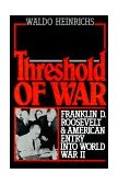 Threshold of War Franklin D. Roosevelt and American Entry into World War II cover art