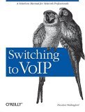 Switching to VoIP A Solutions Manual for Network Professionals 2005 9780596008680 Front Cover
