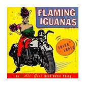 Flaming Iguanas An Illustrated All-Girl Road Novel Thing 1998 9780684853680 Front Cover