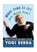 What Time Is It? You Mean Now? Advice for Life from the Zennest Master of Them All  9780743237680 Front Cover