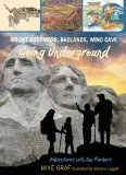 Mount Rushmore, Badlands, Wind Cave Going Underground 2012 9780762779680 Front Cover