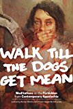 Walk till the Dogs Get Mean Meditations on the Forbidden from Contemporary Appalachia  9780821421680 Front Cover