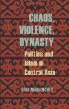 Chaos, Violence, Dynasty Politics and Islam in Central Asia cover art