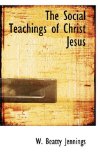 Social Teachings of Christ Jesus 2009 9781117725680 Front Cover