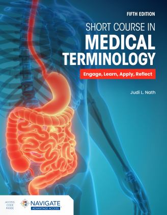 Short Course in Medical Terminology Engage, Learn, Apply, Reflect 5th 9781284272680 Front Cover