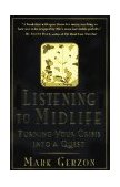 Listening to Midlife Turning Your Crisis into a Quest 1996 9781570621680 Front Cover