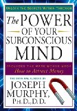 Power of Your Subconscious Mind Unlock the Secrets Within 2009 9781585427680 Front Cover