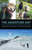 Adventure Gap Changing the Face of the Outdoors  9781594858680 Front Cover