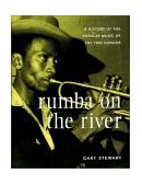 Rumba on the River A History of the Popular Music of the Two Congos 2003 9781859843680 Front Cover