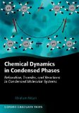 Chemical Dynamics in Condensed Phases Relaxation, Transfer, and Reactions in Condensed Molecular Systems  9780199686681 Front Cover