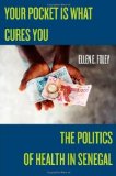 Your Pocket Is What Cures You The Politics of Health in Senegal cover art