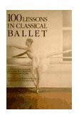 100 Lessons in Classical Ballet The Eight-Year Program of Leningrad's Vaganova Choreographic School cover art