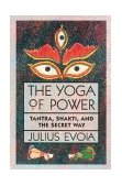 Yoga of Power Tantra, Shakti, and the Secret Way  9780892813681 Front Cover