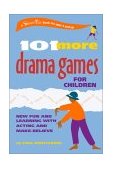 101 More Drama Games for Children New Fun and Learning with Acting and Make-Believe 2002 9780897933681 Front Cover