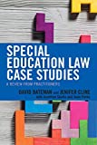 Special Education Law Case Studies A Review from Practitioners  9781475837681 Front Cover