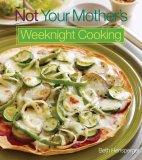Not Your Mother's Weeknight Cooking Quick and Easy Wholesome Homemade Dinners  9781558323681 Front Cover