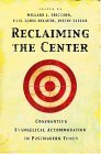 Reclaiming the Center Confronting Evangelical Accommodation in Postmodern Times 2004 9781581345681 Front Cover