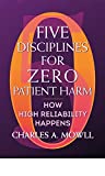 Five Disciplines for Zero Patient Harm: How High Reliability Happens  9781640550681 Front Cover