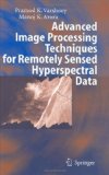 Advanced Image Processing Techniques for Remotely Sensed Hyperspectral Data  9783540216681 Front Cover