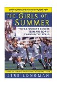 Girls of Summer The U. S. Women's Soccer Team and How It Changed the World cover art