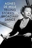 Agnes de Mille Telling Stories in Broadway Dance 2016 9780199733682 Front Cover