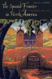 Spanish Frontier in North America The Brief Edition