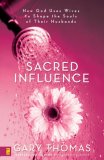 Sacred Influence How God Uses Wives to Shape the Souls of Their Husbands 2007 9780310277682 Front Cover