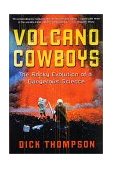 Volcano Cowboys The Rocky Evolution of a Dangerous Science cover art