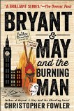 Bryant and May and the Burning Man A Peculiar Crimes Unit Mystery  9780345547682 Front Cover