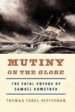 Mutiny on the Globe The Fatal Voyage of Samuel Comstock 2002 9780393335682 Front Cover