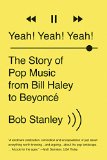 Yeah! Yeah! Yeah! The Story of Pop Music from Bill Haley to Beyonce  9780393351682 Front Cover