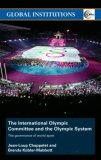 International Olympic Committee and the Olympic System The Governance of World Sport cover art