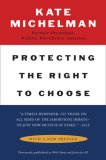 Protecting the Right to Choose 2007 9780452285682 Front Cover