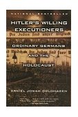 Hitler's Willing Executioners Ordinary Germans and the Holocaust cover art