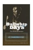 Bullwhip Days The Slaves Remember - An Oral History cover art