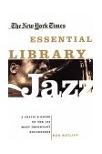 New York Times Essential Library Jazz: A Critic's Guide to the 100 Most Important Recordings 2002 9780805070682 Front Cover