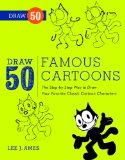 Draw 50 Famous Cartoons The Step-By-Step Way to Draw Your Favorite Classic Cartoon Characters 2012 9780823085682 Front Cover