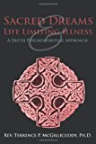 Sacred Dreams and Life Limiting Illness A Depth Psychospiritual Approach 2013 9781449781682 Front Cover