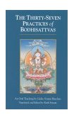 Thirty-Seven Practices of Bodhisattvas An Oral Teaching 2001 9781559390682 Front Cover