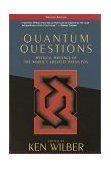 Quantum Questions Mystical Writings of the World's Great Physicists 2nd 2001 Reprint  9781570627682 Front Cover