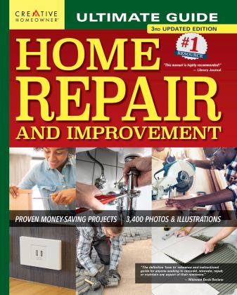 Ultimate Guide to Home Repair and Improvement, 3rd Updated Edition Proven Money-Saving Projects; 3,400 Photos and Illustrations 3rd 9781580118682 Front Cover