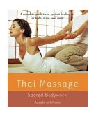Thai Massage Sacred Body Work 2004 9781583331682 Front Cover