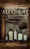 Alcohemy: The Solution to Ending Your Alcohol Habit for Good--privately, Discreetly, and Fully in Control 2014 9781614488682 Front Cover