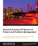 Oracle Primavera P6 Version 8 Project and Portfolio Management 2012 9781849684682 Front Cover