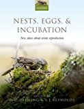 Nests, Eggs, and Incubation New Ideas about Avian Reproduction  9780198791683 Front Cover