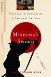 Mishima's Sword Travels in Search of a Samurai Legend 2007 9780306815683 Front Cover