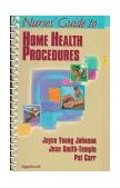 Nurses' Guide to Home Health Procedures 1997 9780397554683 Front Cover